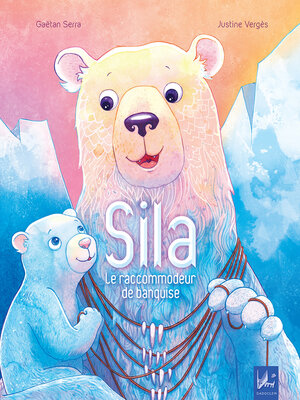 cover image of SILA le raccommodeur de banquise